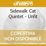 Sidewalk Cat Quintet - Unfit
