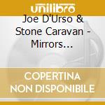 Joe D'Urso & Stone Caravan - Mirrors Shoestrings & Credit Cards cd musicale di Joe D'Urso & Stone Caravan