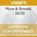 Mora & Bronski - 50/50 cd