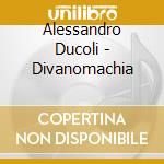 Alessandro Ducoli - Divanomachia cd musicale di Alessandro Ducoli