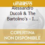 Alessandro Ducoli & The Bartolino's - I Sigari Fanno Male cd musicale di Alessandro Ducoli & The Bartolino's