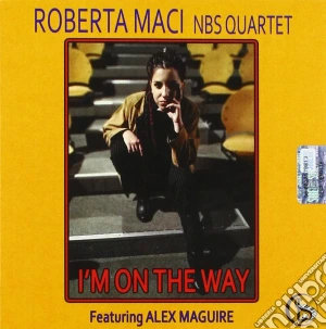 Roberta Maci Nbs Quartet - I'M On The Way (Feat. Alex Mcguire) cd musicale di Roberta Maci Nbs Quartet
