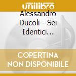 Alessandro Ducoli - Sei Identici Racconti (Book + Cd) cd