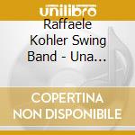 Raffaele Kohler Swing Band - Una Sera In Balera cd
