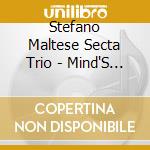 Stefano Maltese Secta Trio - Mind'S Garden cd