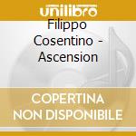 Filippo Cosentino - Ascension cd
