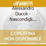 Alessandro Ducoli - Nascondigli (Libro + Cd) cd