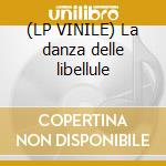 (LP VINILE) La danza delle libellule cd