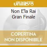 Non E'la Rai Gran Finale cd