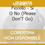 Fiorello - Si O No (Please Don'T Go) cd