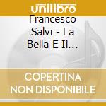 Francesco Salvi - La Bella E Il Best cd