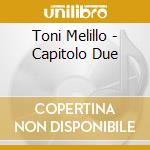 Toni Melillo - Capitolo Due