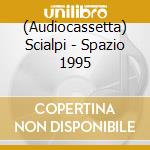 (Audiocassetta) Scialpi - Spazio 1995 cd