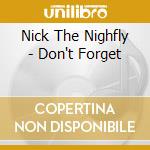 Nick The Nighfly - Don't Forget cd