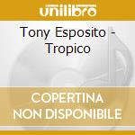 Tony Esposito - Tropico cd
