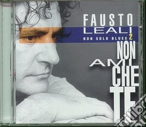 Fausto Leali - Non Ami Che Te cd musicale di LEALI FAUSTO