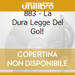 883 - La Dura Legge Del Gol! cd