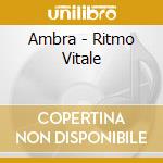 Ambra - Ritmo Vitale cd musicale di AMBRA