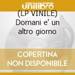 (LP VINILE) Domani e' un altro giorno cd