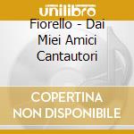 Fiorello - Dai Miei Amici Cantautori cd