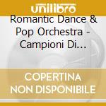 Romantic Dance & Pop Orchestra - Campioni Di Ballo - Vol. 2 cd