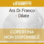 Ani Di Franco - Dilate cd