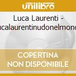 Luca Laurenti - Lucalaurentinudonelmondo