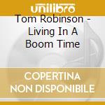 Tom Robinson - Living In A Boom Time cd