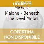 Michelle Malone - Beneath The Devil Moon cd