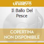Il Ballo Del Pesce cd musicale di GIULIANO E I BARONI