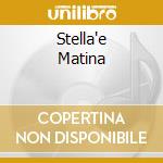 Stella'e Matina cd musicale di D'ANGELO NINO(S.REMO 99)