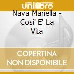 Nava Mariella - Cosi' E' La Vita cd