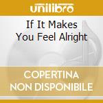 If It Makes You Feel Alright cd musicale di CHANT