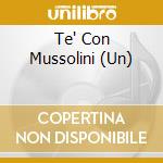 Te' Con Mussolini (Un) cd musicale di O.S.T./ZEFFIRELLI