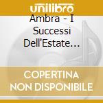Ambra - I Successi Dell'Estate '96 cd