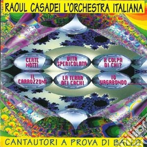 Raul Casadei - Cantautori A Prova Di Ballo cd musicale di CASADEI RAOUL