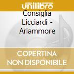 Consiglia Licciardi - Ariammore cd musicale di LICCIARDI CONSIGLIA