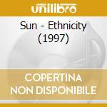 Sun - Ethnicity (1997) cd musicale di SUN