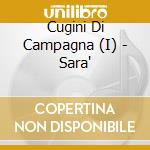Cugini Di Campagna (I) - Sara' cd