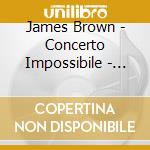 James Brown - Concerto Impossibile - Live cd