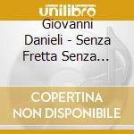 Giovanni Danieli - Senza Fretta Senza Sosta cd
