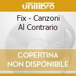 Fix - Canzoni Al Contrario cd