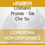 Cristiano Prunas - Sai Che So cd