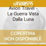 Avion Travel - La Guerra Vista Dalla Luna cd