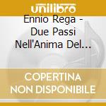 Ennio Rega - Due Passi Nell'Anima Del Sorcio cd musicale di REGA ENNIO