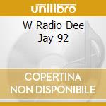 W Radio Dee Jay 92 cd