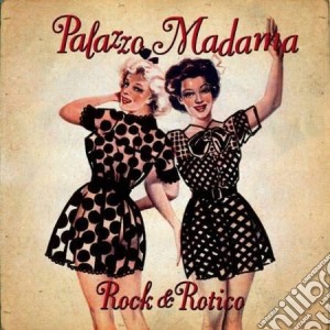 Palazzo Madama - Rock & Rotico cd musicale di PALAZZO MADAMA