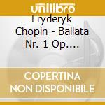 Fryderyk Chopin - Ballata Nr. 1 Op. 23 / Polacca Nr. 16 Op. 53 