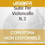 Suite Per Violoncello N.3 cd