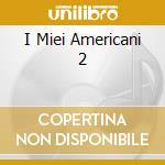 I Miei Americani 2 cd musicale di CELENTANO ADRIANO